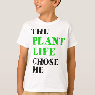 the plant life chose me T-Shirt