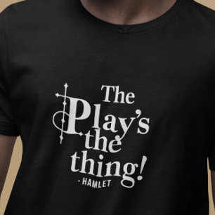 The Play's The Thing - Modern Simple Shakespeare T-Shirt