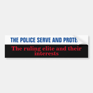 The police serve the ruling capitalist class autoaufkleber