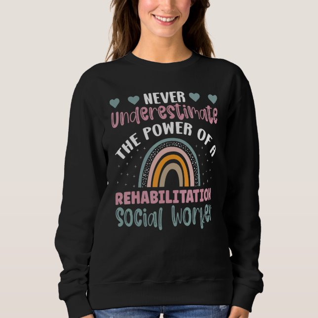 The Power Of A Rehabilitation Social Worker Social Sweatshirt (Vorderseite)