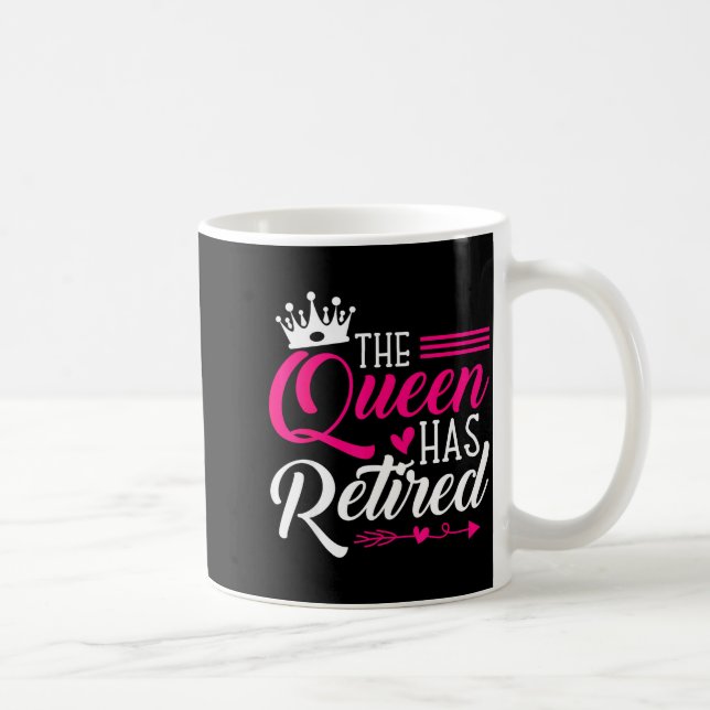 The Queen Has Retired Funny Retired Women Retireme Kaffeetasse (Rechts)