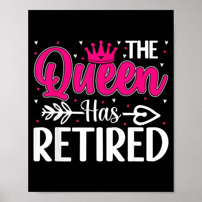 The Queen Has Retired Funny Retired Women Retireme Poster (Vorne)