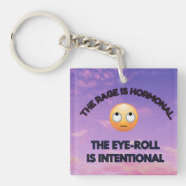 The Rage Is Hormonal. The Eye-Roll Is Intentional Schlüsselanhänger