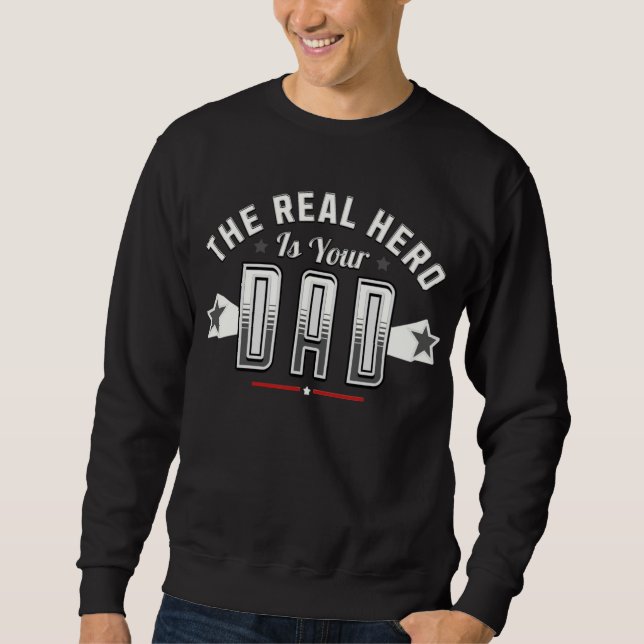 the real hero is your dad  sweatshirt (Vorderseite)