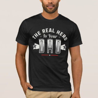 the real hero is your dad T-Shirt