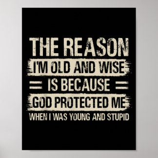 The Reason I'm Old And Wise Insrational Christian  Poster