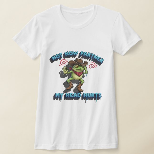 The Relatable Cowboy Frog - "Not Now Partner" Grap T-Shirt (Ablage )