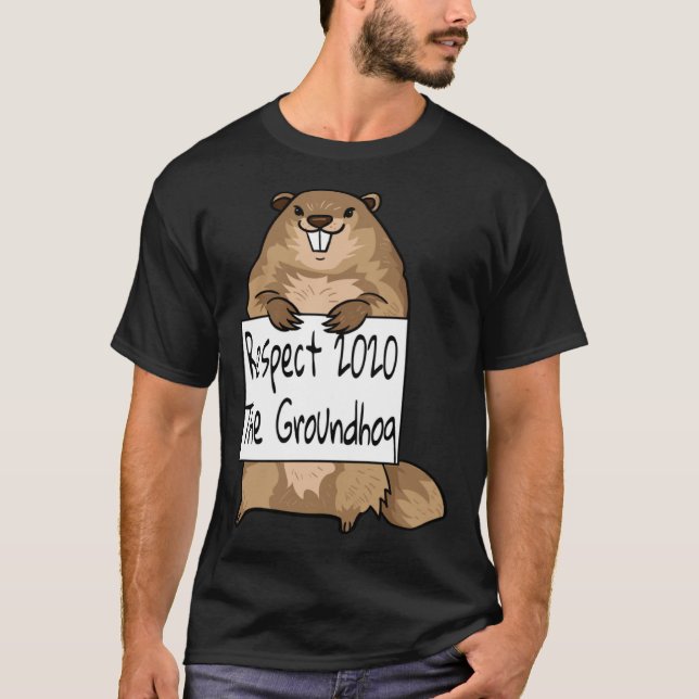 The Respect Groundhog Day Woodchuck Ground Hog 202 T-Shirt (Vorderseite)