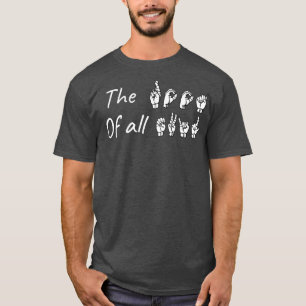 The ROOT of all EVIL ASL Sign Language Design 1 T-Shirt