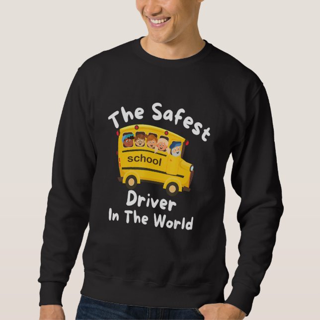 The Safest School Bus Driver In The World, Appreci Sweatshirt (Vorderseite)