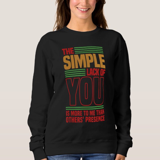 The simple lack of you is more to me Love saying 2 Sweatshirt (Vorderseite)
