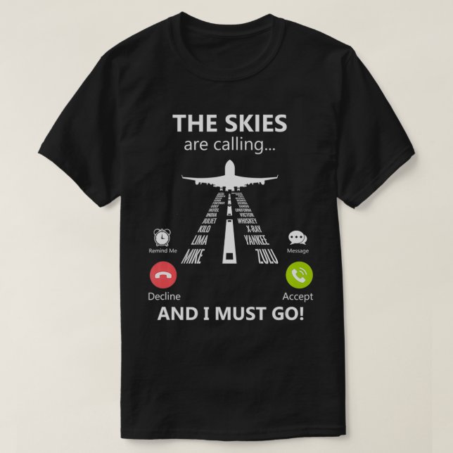 The Skies Are Calling And I Must Go Pilot Phonetic T-Shirt (Design vorne)