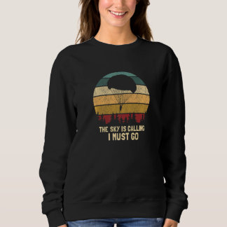 The Sky Is Calling I Must Go  Retro Skydiving Pres Sweatshirt