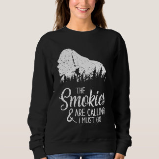 The Smokies Are Calling And I Must Go  Smoky Mount Sweatshirt