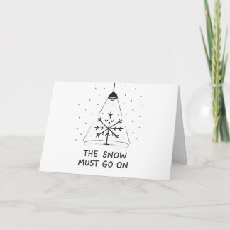 The Snow Must Go On - Funny Christmas Card Feiertagskarte