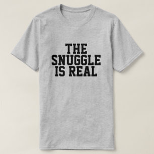 The Snuggle is Real T-Shirt