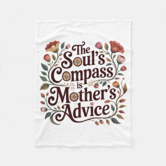 The Soul's Compass Is Mother's Advice Fleecedecke