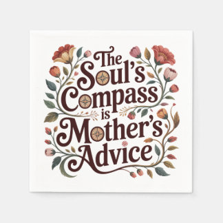 The Soul's Compass Is Mother's Advice Serviette