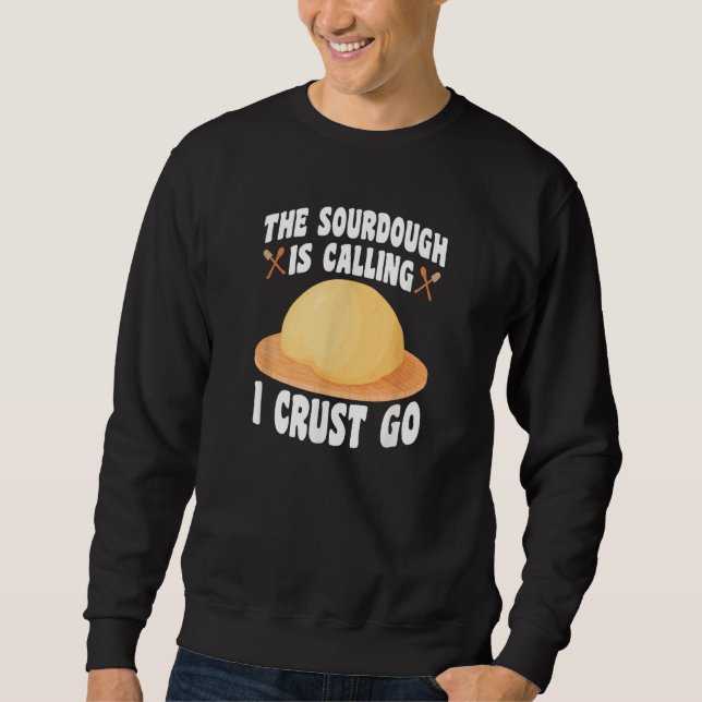 The Sourdough Is Calling  Baker Bread Baking Sweatshirt (Vorderseite)