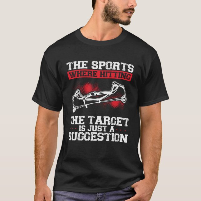 The Sport Where Hitting The Target Is Just A Sugge T-Shirt (Vorderseite)