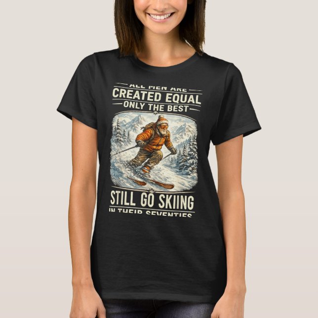 The Still Go Skiing In Their Seventies Funny Skier T-Shirt (Vorderseite)