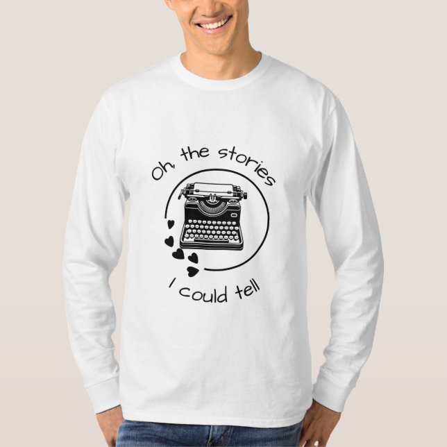 The Stories I Could Tell T-Shirt (Vorderseite)