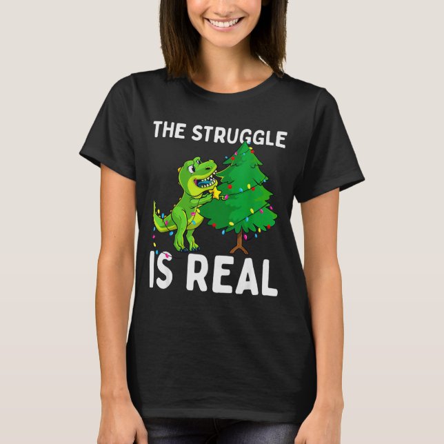 The Struggle Is Real Dinosaur &amp; X-mas Tree Chr T-Shirt (Vorderseite)