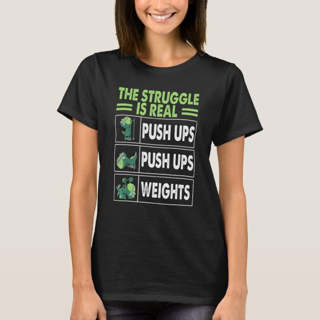 The Struggle Is Real  Rex Gym Work Out Fitness T-Shirt (Vorderseite)