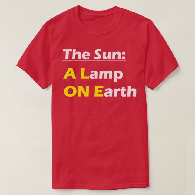 The Sun A Lamp ON Earth Sustainable Living T-Shirt (Design vorne)