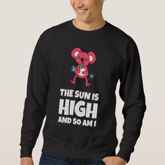 The Sun Is High And So Am I Funny Quote Sweatshirt (Vorderseite)