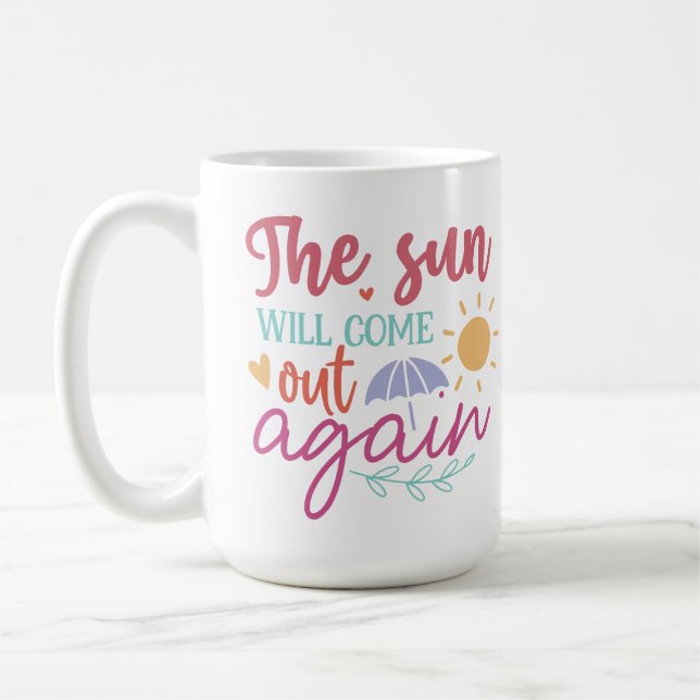 The Sun Will Come Out Again – Inspiring Pastel Quo Kaffeetasse (Links)