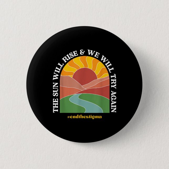 The Sun Will Rise And We Will Try Again Mental Hea Button (Vorderseite)