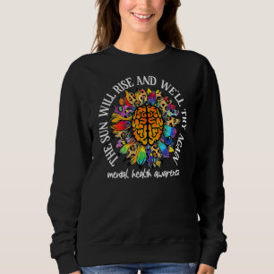 The Sun Will Rise We'll Try Again Mental Health Aw Sweatshirt
