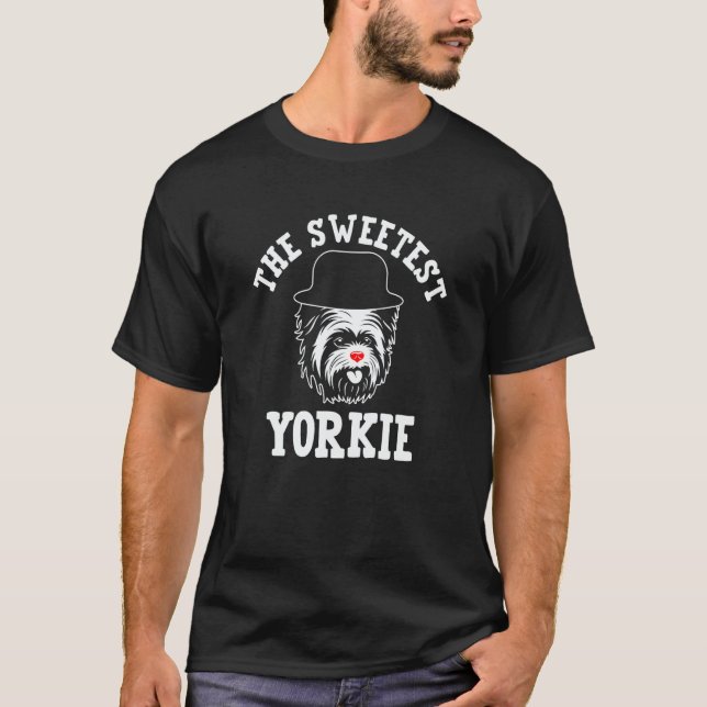 The Sweetest Yorkie Yorkshire Terrier Humor  2 T-Shirt (Vorderseite)