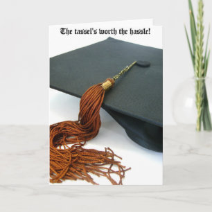 The Tassel's Worth the Hassle Graduation Karte