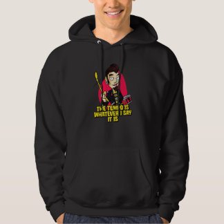 The Tempo Is Whatever I Say It Is Drummer Musician Hoodie