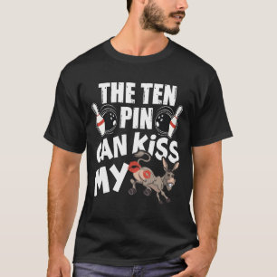 The Ten Pin Can Kiss My - Lustiger Esel - Bowlers T-Shirt