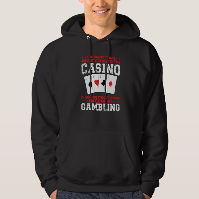 the  thing about going to the casino casinos casin hoodie (Vorderseite)