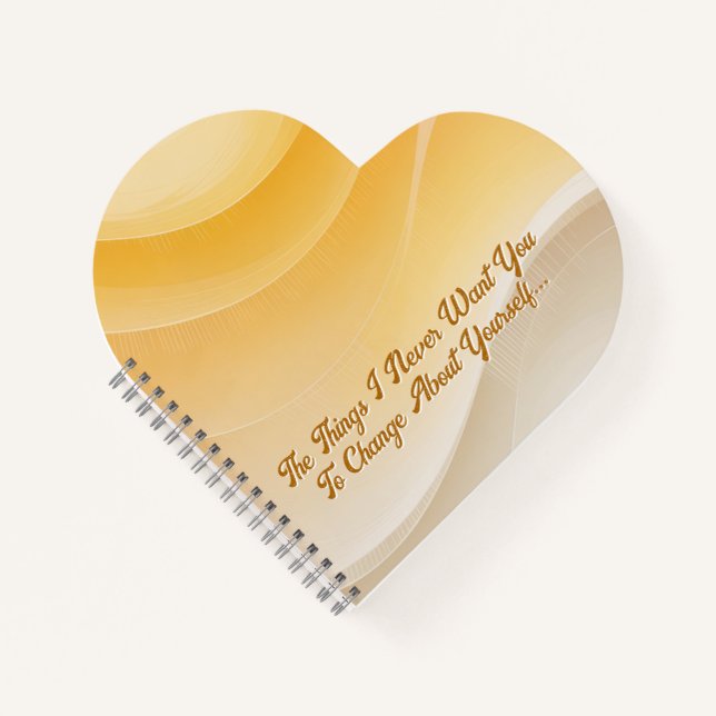 The Things I Never Want You to Change Notizbuch (Vorderseite)