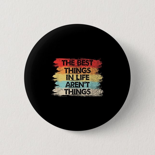 The Things In Life Aren't Things Motivational Quot Button (Vorderseite)