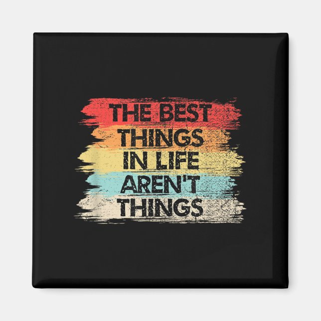 The Things In Life Aren't Things Motivational Quot Magnet (Vorne)