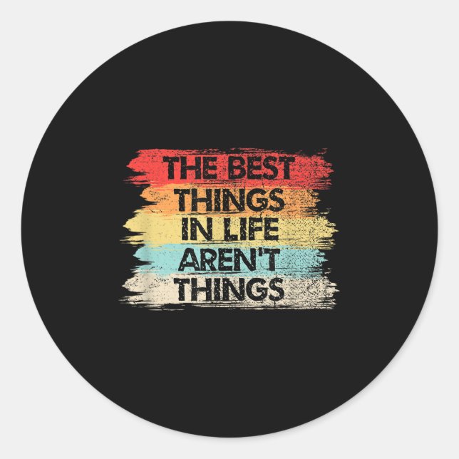 The Things In Life Aren't Things Motivational Quot Runder Aufkleber (Vorderseite)