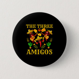 The Three Amigos - Funny Chili Cinco De Mayo Button