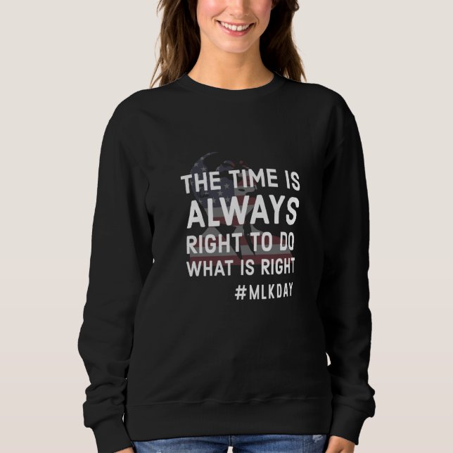 The Time Is Always Right To Do What Is Right Women Sweatshirt (Vorderseite)