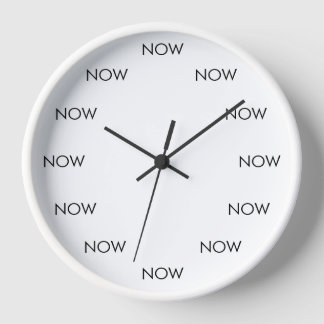 The Time Is NOW Clock – Present Moment Reminder Uhr