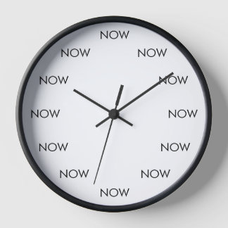 The Time Is NOW Clock – Present Moment Reminder Uhr