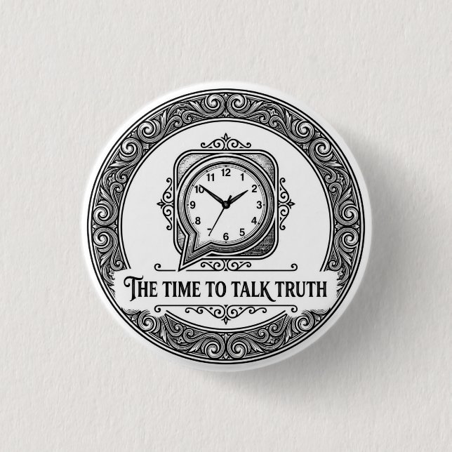The Time To Talk Truth Badge Button (Vorderseite)