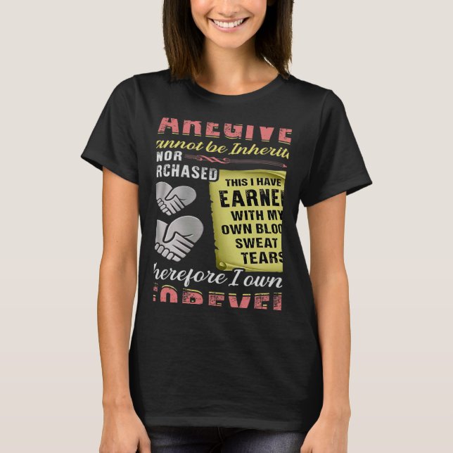 The Title Caregiver Cannot Be Inherited Nor Purcha T-Shirt (Vorderseite)