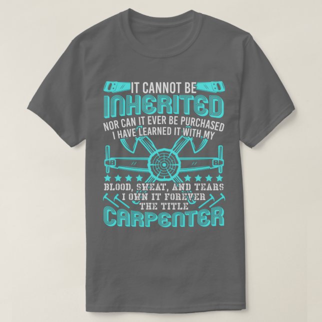 The Title Carpenter Cant Be Inherited Profession  T-Shirt (Design vorne)