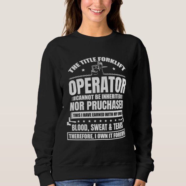 The Title Forklift Operator Cannot Be Inherited  1 Sweatshirt (Vorderseite)
